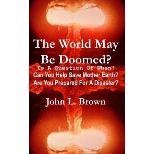 The World May Be Doomed?: Can You Help Save Mother Earth? Are You ...