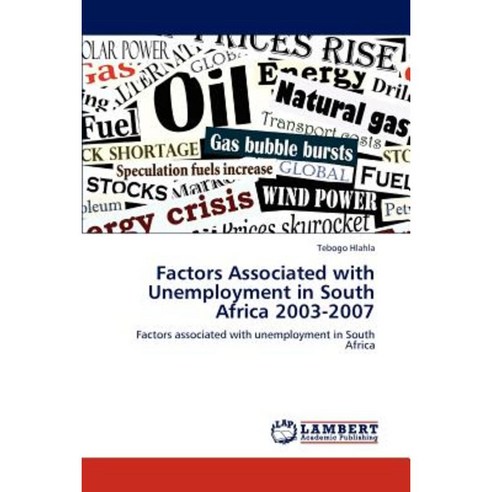 Factors Associated with Unemployment in South Africa 2003-2007 Paperback, LAP Lambert Academic Publishing