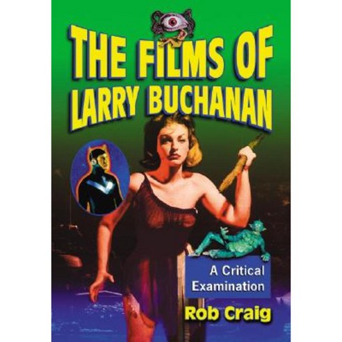 The Films of Larry Buchanan: A Critical Examination Paperback, McFarland & Company