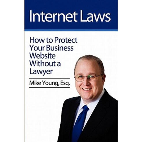 Internet Laws: How to Protect Your Business Website Without a Lawyer Paperback, Createspace Independent Publishing Platform