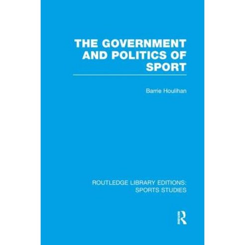 The Government and Politics of Sport (Rle Sports Studies) Paperback, Routledge