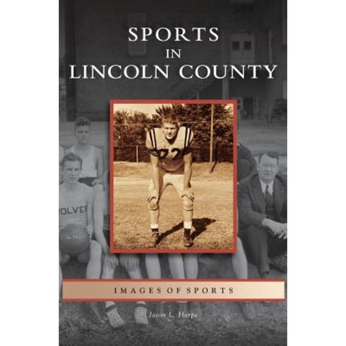 Sports in Lincoln County Hardcover, Arcadia Publishing Library Editions