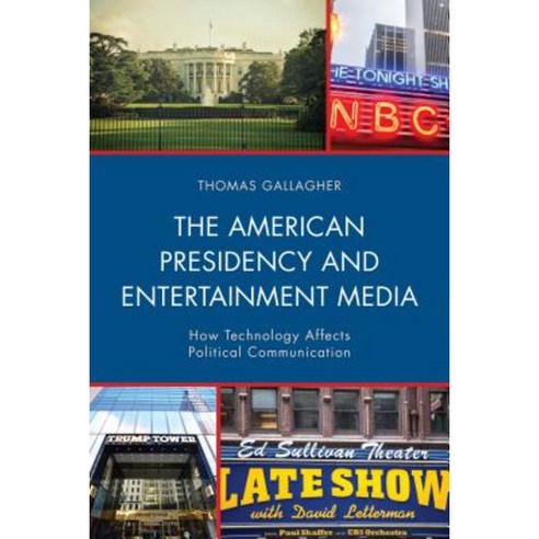 The American Presidency and Entertainment Media: How Technology Affects Political Communication Hardcover, Lexington Books