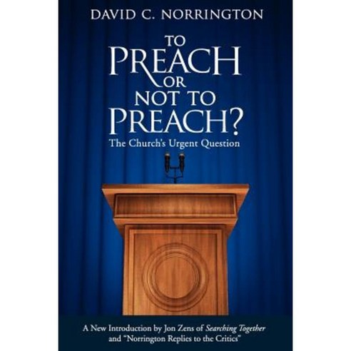 To Preach or Not to Preach: The Church''s Urgent Question Paperback, Quoir