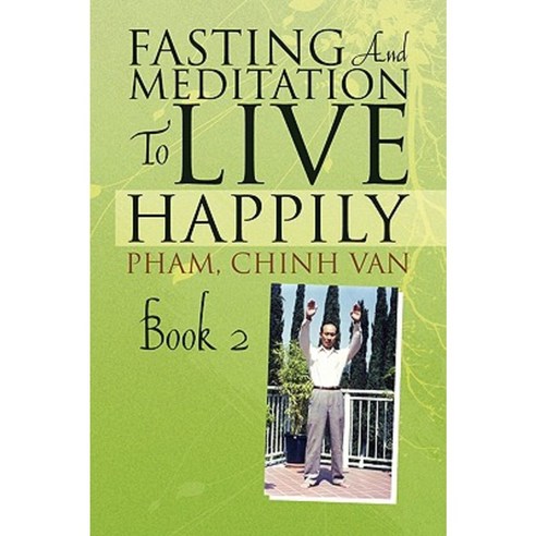 Fasting and Meditation to Live Happily Hardcover, Xlibris Corporation