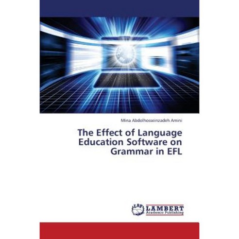 The Effect of Language Education Software on Grammar in Efl Paperback, LAP Lambert Academic Publishing