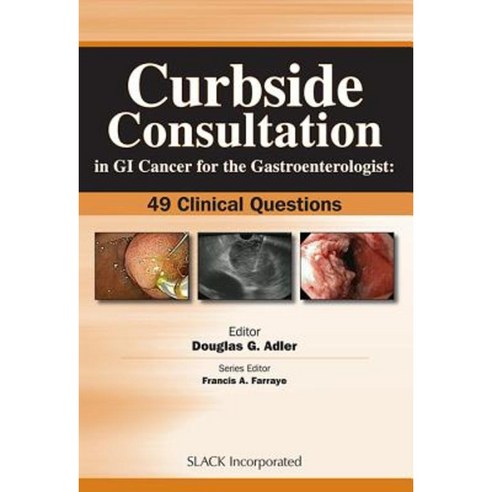 Curbside Consultation in GI Cancer for the Gastroenterologist: 49 Clinical Questions Paperback, Slack