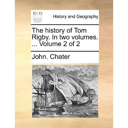 The History of Tom Rigby. in Two Volumes. ... Volume 2 of 2 Paperback ...