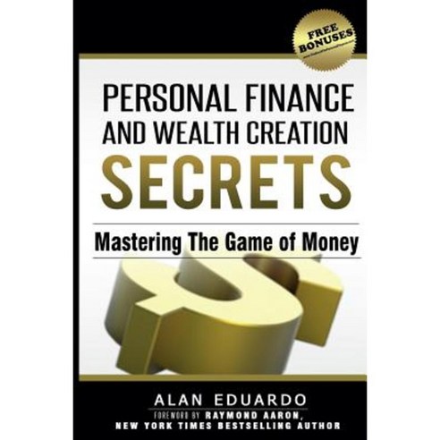 Personal Finance and Wealth Creation Secrets: Mastering the Game of ...