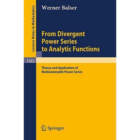 From Divergent Power Series to Analytic Functions: Theory and Application of Multisummable Power Series Paperback, Springer