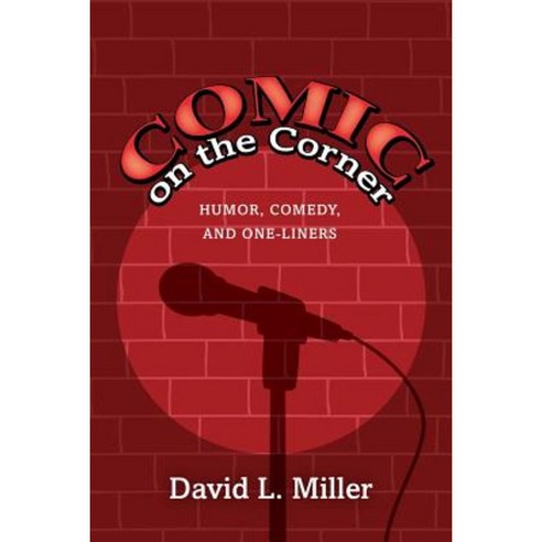 Comic on the Corner: Humor Comedy and One-Liners Paperback, Createspace Independent Publishing Platform