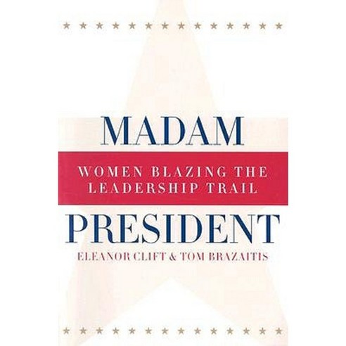 Madam President Revised Edition: Women Blazing the Leadership Trail Paperback, Routledge