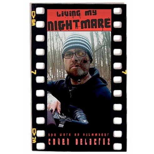 Living My Nightmare. the Work of Filmmaker Coven Delacruz.: Black and White Version. Paperback, Createspace Independent Publishing Platform