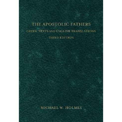 The Apostolic Fathers: Greek Texts and English Translations Hardcover, Baker Academic