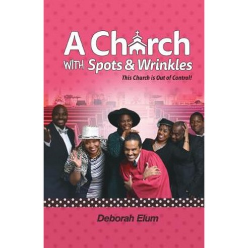 A Church with Spots and Wrinkles Paperback, All That Productions, Incorporated
