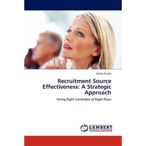 Recruitment Source Effectiveness: A Strategic Approach Paperback, LAP Lambert Academic Publishing