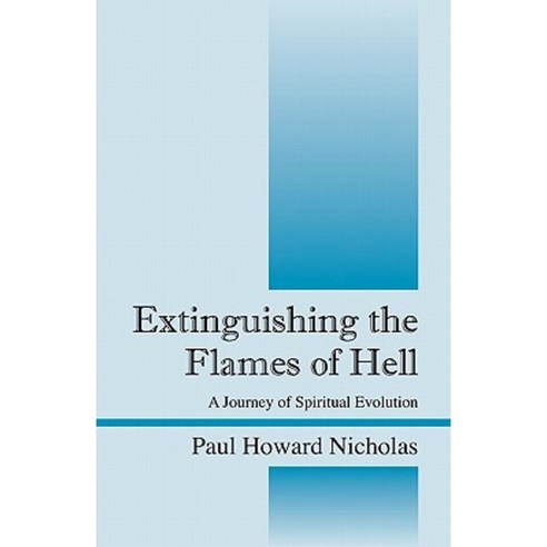 Extinguishing the Flames of Hell: A Journey of Spiritual Evolution Paperback, Outskirts Press