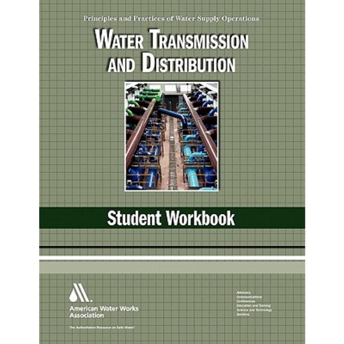 Water Transmission and Distribution Wso Student Workbook: Water Supply Operations Paperback, American Water Works Association