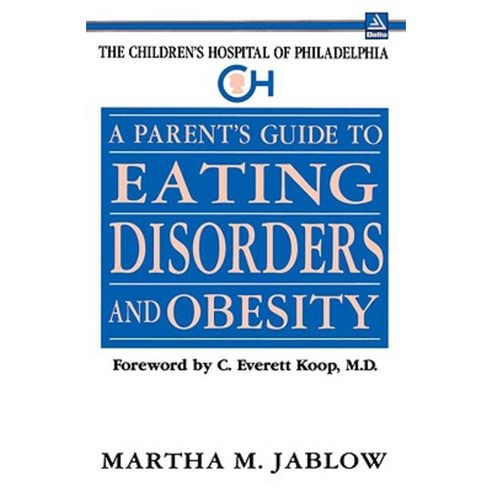 A Parent''s Guide to Eating Disorders and Obesity: The Children''s Hospital of Philadelphia Paperback, Delta