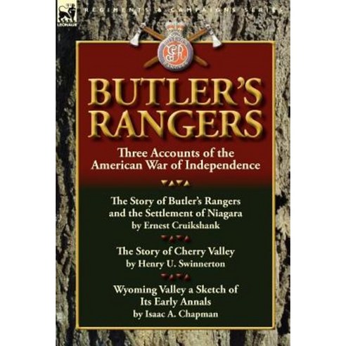Butler''s Rangers: Three Accounts of the American War of Independence Hardcover, Leonaur Ltd