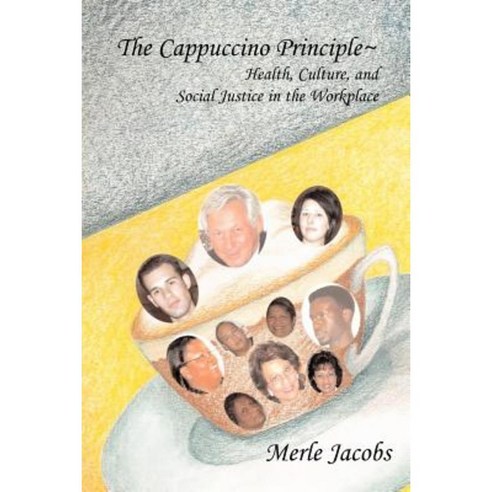 The Cappuccino Principle: Health Culture and Social Justice in the Workplace Paperback, de Sitter Publications