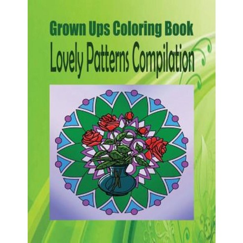 Grown Ups Coloring Book Lovely Patterns Compilation Paperback ...