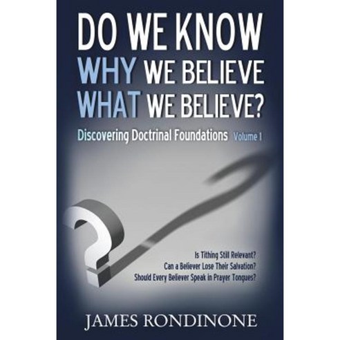 Do We Know Why We Believe What We Believe? Paperback, Xulon Press - 가격 ...