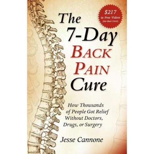 The 7-Day Back Pain Cure: How Thousands of People Got Relief Without Doctors Drugs or Surgery Paperback, Innovation Press