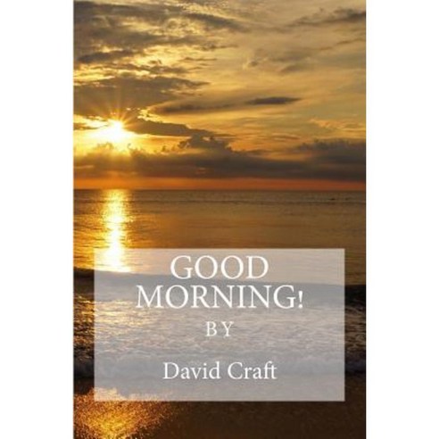 Good Morning! Paperback, David Craft