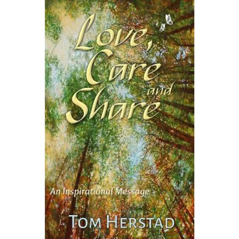 Love Care and Share: A Message for Us All Paperback, Tom Herstad