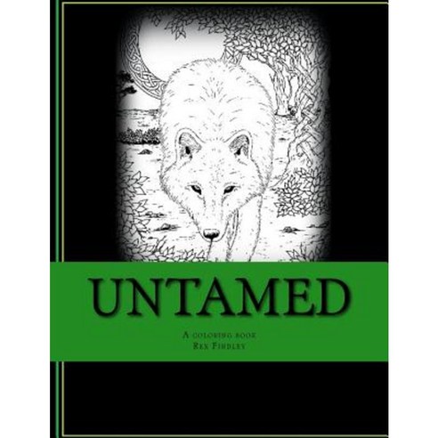 Untamed: A Coloring Book for Everyone Paperback, Createspace Independent Publishing Platform