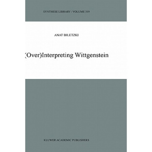 (Over)Interpreting Wittgenstein Hardcover, Springer