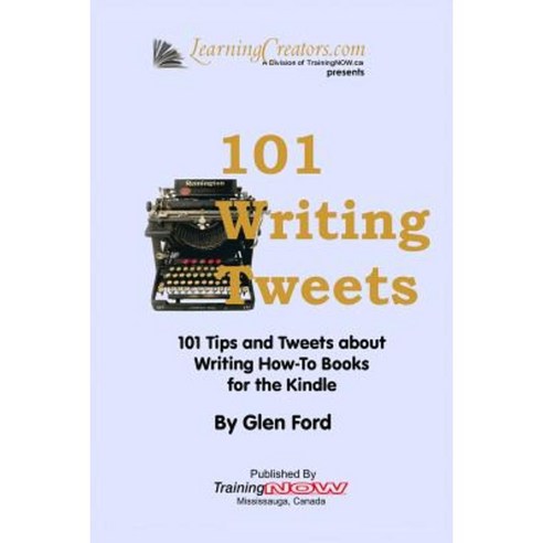 101 Writing Tweets: 101 Tips and Tweets about Writing How-To Books for the Kindle Paperback, Createspace Independent Publishing Platform