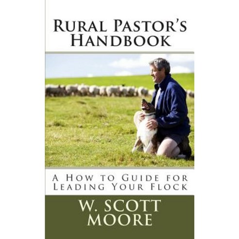 Rural Pastor''s Handbook: A How to Guide for Leading Your Flock Paperback, Eleos Press