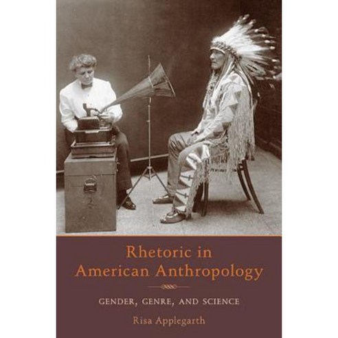 Rhetoric in American Anthropology: Gender Genre and Science Paperback, University of Pittsburgh Press