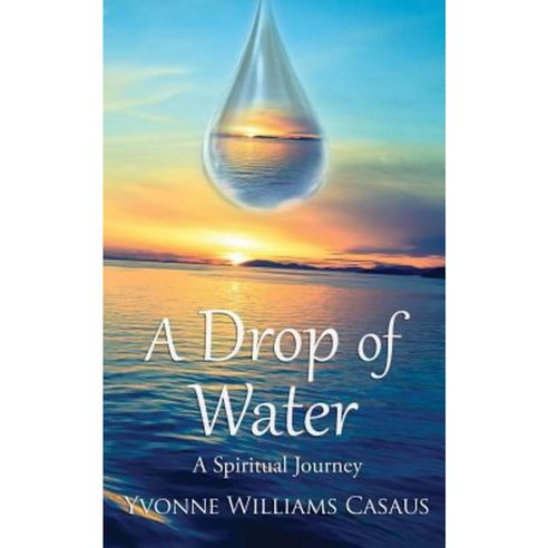 A Drop of Water: A Spiritual Journey Paperback, Sojourn Publishing LLC
