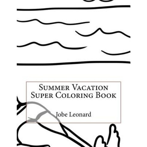 Summer Vacation Super Coloring Book Paperback, Createspace Independent Publishing Platform