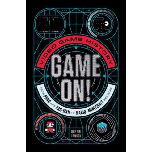 Game On!: Video Game History from Pong and Pac-Man to Mario Minecraft and More Hardcover, Feiwel & Friends