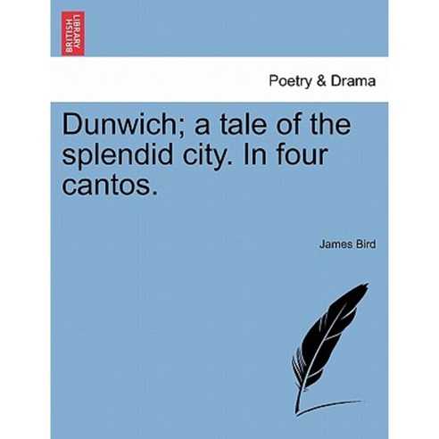 Dunwich; A Tale of the Splendid City. in Four Cantos. Paperback, British Library, Historical Print Editions