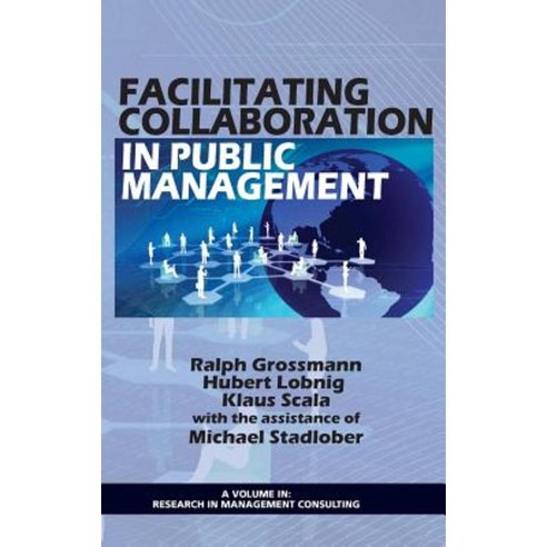 Facilitating Collaboration in Public Management (Hc) Hardcover, Information Age Publishing