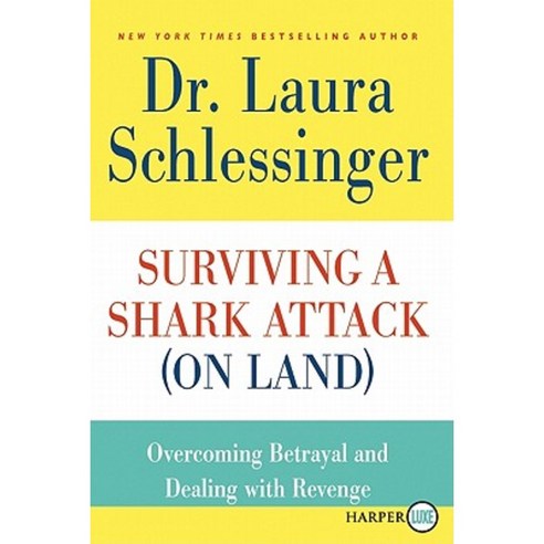 Surviving a Shark Attack (on Land): Overcoming Betrayal and Dealing with Revenge Paperback, HarperLuxe