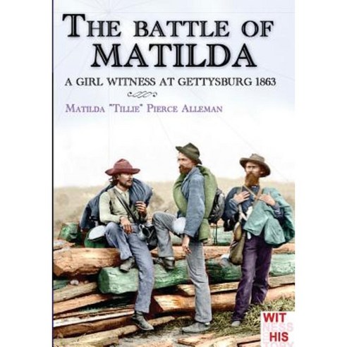 The Battle of Matilda: A Girl Witness at Gettysburg 1863 Paperback, Soldiershop