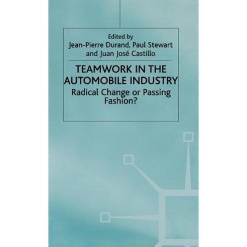 Teamwork in the Automobile Industry: Radical Change or Passing Fashion? Hardcover, Palgrave MacMillan