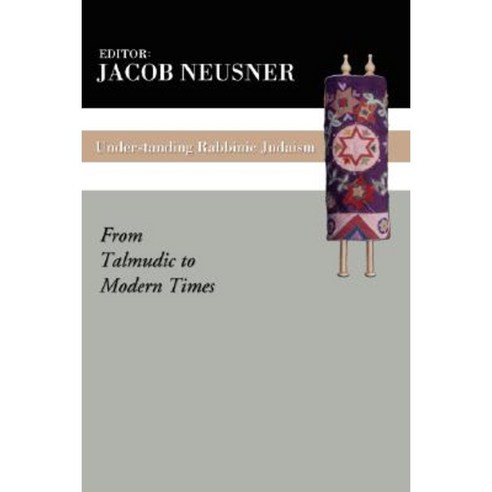 Understanding Rabbinic Judaism: From Talmudic to Modern Times Paperback, Wipf & Stock Publishers