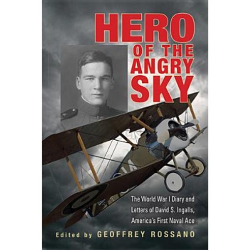 Hero of the Angry Sky: The World War I Diary and Letters of David S. Ingalls America''s First Naval Ace Hardcover, Ohio University Press