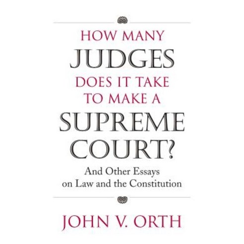 How Many Judges Does It Take to Make a Supreme Court?: And Other Essays on Law and the Constitution Paperback, University Press of Kansas