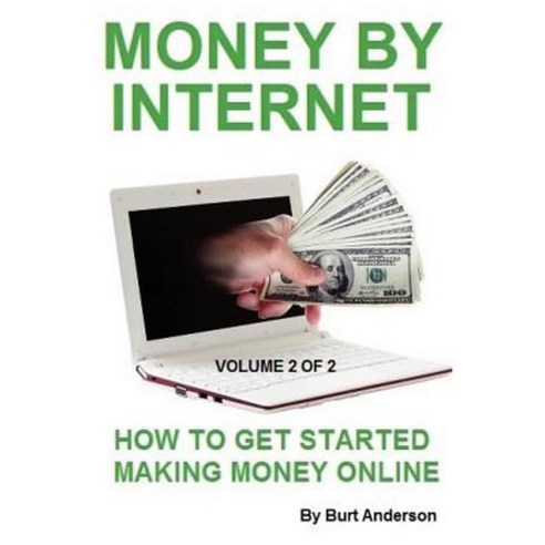 Money by Internet - Volume 2 of 2: How to Get Started Making Money Online Paperback, Lions Pride Publishing Co.