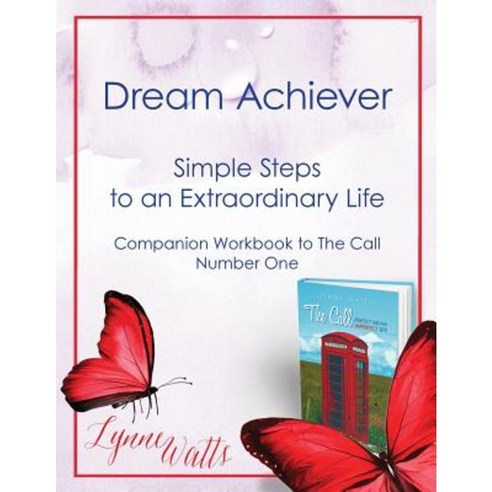 Dream Achiever: Simple Steps to an Extraordinary Life Paperback, Createspace Independent Publishing Platform