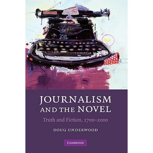Journalism and the Novel: Truth and Fiction 1700-2000 Hardcover, Cambridge University Press