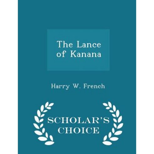 The Lance of Kanana - Scholar''s Choice Edition Paperback
